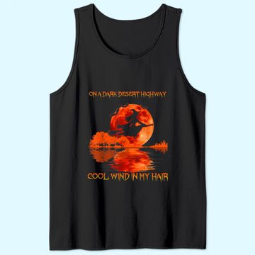 Discover On A Dark Desert Highway Cool Wind In My Hair Halloween Tank Top