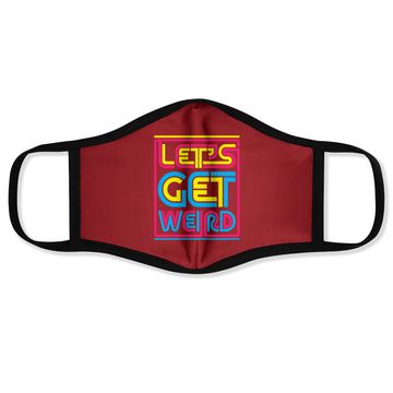 Discover Let's Get Weird Let's Get Weird Face Mask