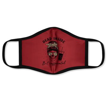 Discover Dead Inside But Caffeinated Face Mask