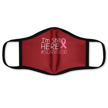 Discover I'm Still Here Breast Cancer Survivor Awareness Face Mask