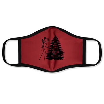 Discover Nightmare Before Hiss-tmas Just Because I Cannot See It Doesn't Mean I Can't Believe It Face Mask