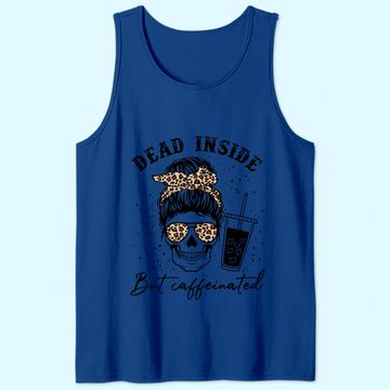 Discover Dead Inside But Caffeinated Tank Top