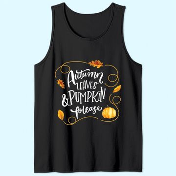 Discover Autumn Leaves & Pumpkin Please Tank Top