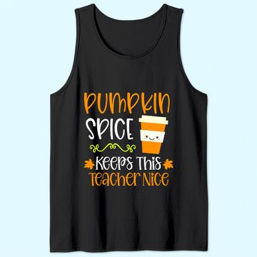 Discover Pumpkin Spice Keeps This Teacher Nice Fall Halloween Autumn Tank Top