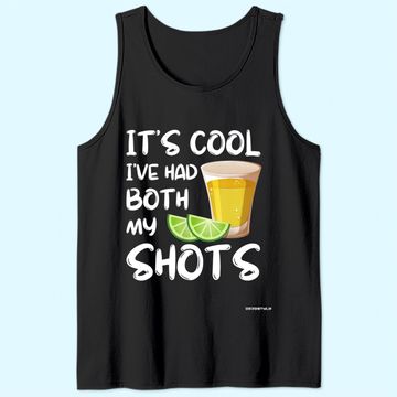 Discover Funny It's Cool I've Had Both My Shots Tank Top - Tequila Drink Tank Top