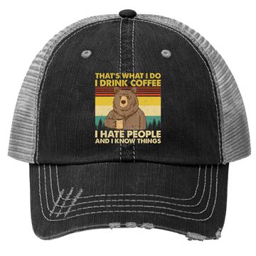 Discover That's What I Do I Drink Coffee I Hate People Funny Vintage Trucker Hat