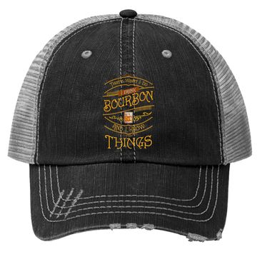 Discover Funny I Drink Bourbon And I Know Things Gift Trucker Hat