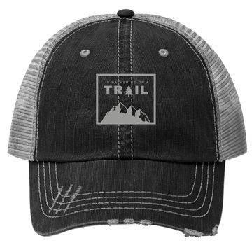 Discover I'd Rather Be On A Trail Hiking Trucker Hat