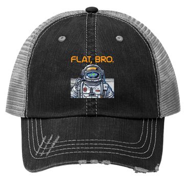 Discover Funny Flat Earth Trucker Hat It's Flat Bro Astronaut Trucker Hat