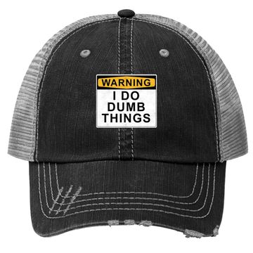 Discover Warning I Do Dumb Things Trucker Hat
