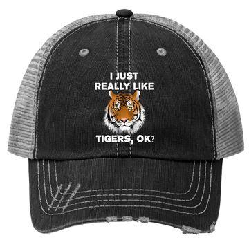 Discover Funny Tiger Gift I Just Really Like Tigers Ok? Tiger Lover Trucker Hat