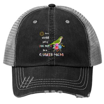 Discover Be A Green Quaker Parrot Bird Mom Mother Trucker Hat
