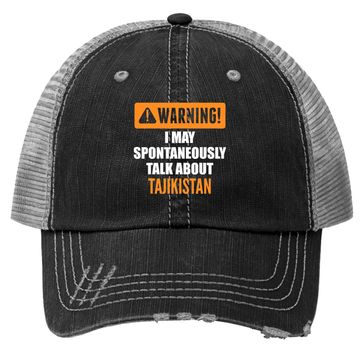 Discover Warning I May Spontaneously Talk About Tajikistan Trucker Hat