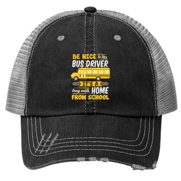 Discover Be Nice To The Bus Driver Funny School Bus Driver Trucker Hat