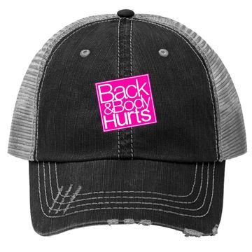 Discover Back And Body Hurts Trucker Hat