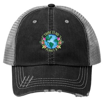 Discover There Is No Planet B Save Mother Earth Love Environment Trucker Hat