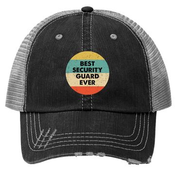 Discover Security Guard Best Security Guard Ever Trucker Hat