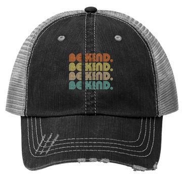 Discover In A World Where You Can Be Anything Be Kind - Kindness Gift Trucker Hat