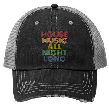 Discover House Music All Night Long Trucker Hat