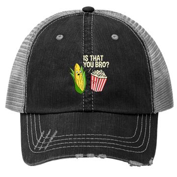 Discover Is That You Bro Popcorn Trucker Hat