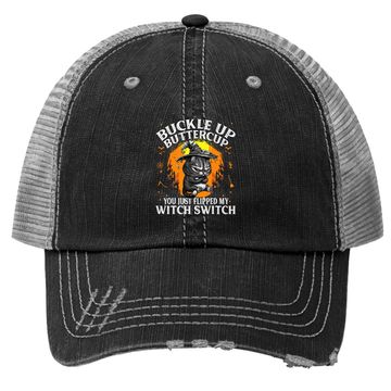 Discover Cat Buckle Up Buttercup You Just Flipped My Witch Switch Trucker Hat