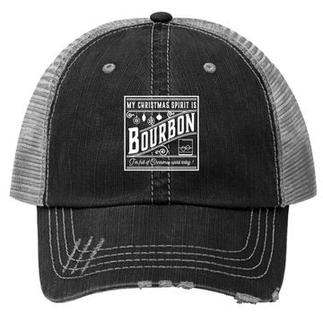 Discover My Christmas Spirit Is Bourbon Trucker Hat