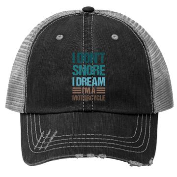 Discover I Don't Snore I Dream I'm A Motorcycle Trucker Hat