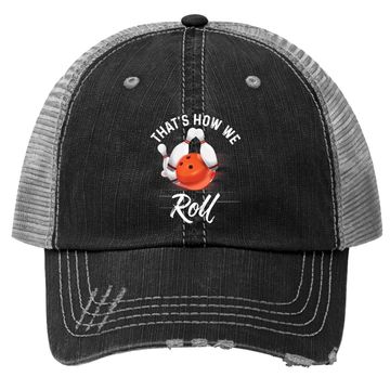 Discover That's How We Roll Bowling Trucker Hat Funny Bowler Bowling Trucker Hat