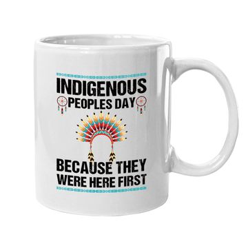 Discover Indigenous People's Day They Were Here First Not Columbus Coffee Mug