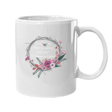 Discover St. Therese Of Lisieux Quote Catholic Coffee Mug