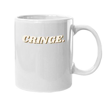Discover Awesome I Am Cringe Coffee Mug