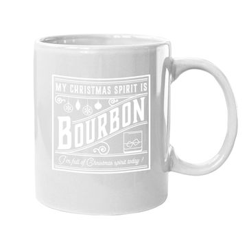 Discover My Christmas Spirit Is Bourbon Coffee Mug