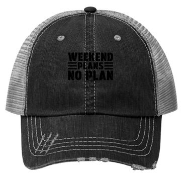 Discover Weekend Plans No Plan Trucker Hat