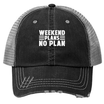 Discover Weekend Plans No Plan Trucker Hat
