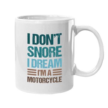 Discover I Don't Snore I Dream I'm A Motorcycle Coffee Mug