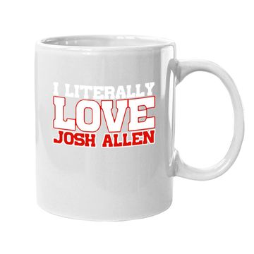 Discover I Literally Love Josh Allen Buffalo Football Coffee Mug