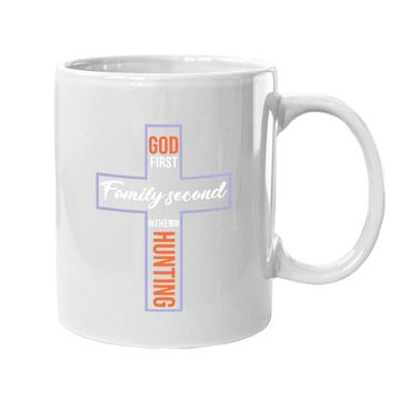 Discover God First Family Second Then Hunting Coffee Mug