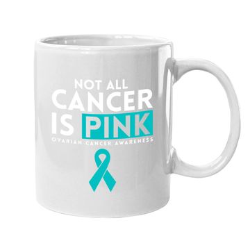 Discover Not All Cancer Is Pink Ovarian Coffee Mug