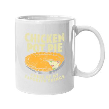 Discover Crust Pastry Pun Chicken Pot Pie Three Of My Favorite Things Coffee Mug