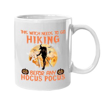 Discover This Witch Need To Go Hiking Before Any Hocus Pocus Coffee Mug