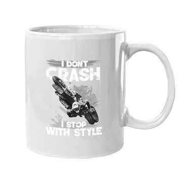 Discover I Don't Crash - I Stop With Style Coffee Mug
