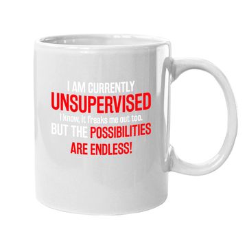 Discover I Am Currently Unsupervised Coffee Mug
