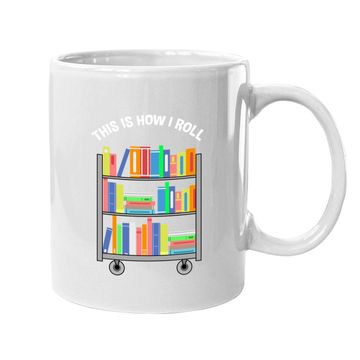 Discover This Is How I Roll Book Librarian Coffee Mug