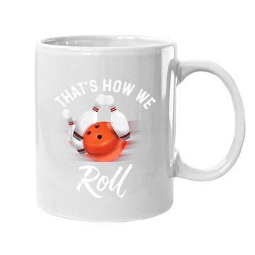 Discover That's How We Roll Bowling Coffee Mug Funny Bowler Bowling Coffee Mug
