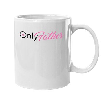 Discover Only Fans Only Father Coffee Mug