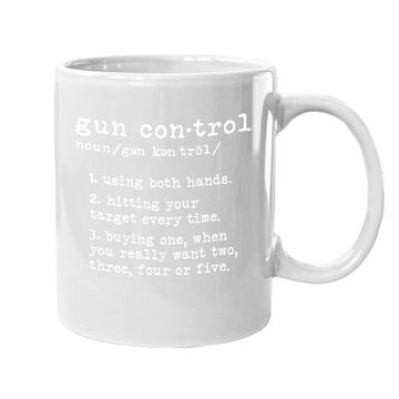 Discover Gun Control Definition Funny Gun Owner Saying 2nd Amendment Coffee.  mug