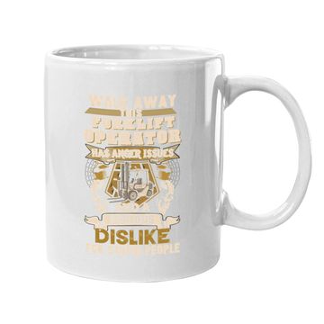 Discover Forklift Operator Coffee.  mug Sarcastic Forklift Operator - Walk Away This Forklift Operator Coffee.  mug For Women