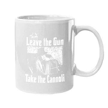 Discover The Godfather Clemenza Leave The Gun Take The Cannoli Coffee  mug