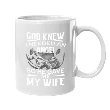 Discover God Knew I Needed An Angel So He Gave Me Gift Coffee Mug