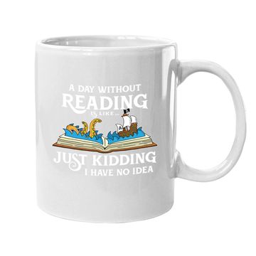 Discover A Day Without Reading Is Like - Book Lover Gift & Reading Coffee Mug